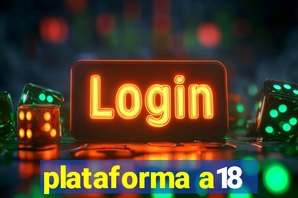 plataforma a18